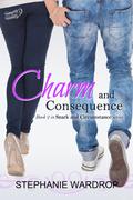 Charm and Consequence (Snark and Circumstance #2) by Stephanie Wardrop