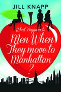 What Happens To Men When They Move To Manhattan? (What Happens To Men #1) by Jill Knapp