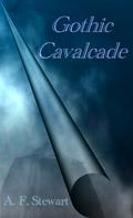 Gothic Cavalcade by A.F. Stewart