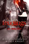 Feudlings in Smoke (Fate on Fire #1.5) by Wendy Knight