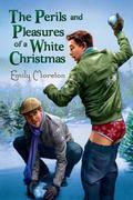 The Perils and Pleasures of a White Christmas by Emily Moreton
