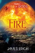 Fire (Dreams of Fire and Gods #2) by James Erich