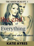 The End of Everything (The Risen Dead #1) by Katie Ayres