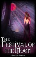 The Festival of the Moon (Girls Wearing Black #2) by Spencer Baum