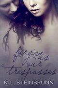 Forgive Us Our Trespasses (Redemption #1) by M.L. Steinbrunn
