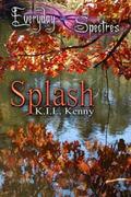 Splash (Everyday Spectres) by K.I.L. Kenny