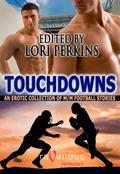 Touchdowns: M/M Football Stories by Lori Perkins