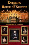 Entering the House of Silence (The House of Silence #0.5) by J.A. Jaken