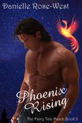 Phoenix Rising (Fairy Tale Match #3) by Danielle Rose-West