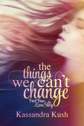 The Love Story (The Things We Can't Change #4) by Kassandra Kush
