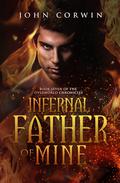 Infernal Father of Mine (Overworld Chronicles #7) by John Corwin