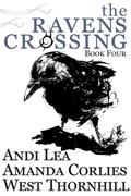 The Ravens Crossing: Book Four (The Ravens Crossing #4) by Andi Lea