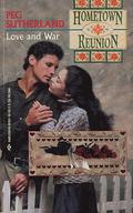 Love and War (Hometown Reunion #3) by Peg Sutherland