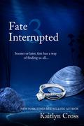 Fate Interrupted 3 (Fate Interrupted #3) by Kaitlyn Cross