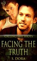 Facing The Truth (Calling the Shots #1) by S. Dora