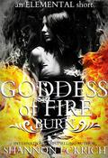 Goddess of Fire Burn by Shannon Eckrich