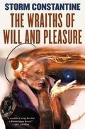 The Wraiths of Will and Pleasure (Wraeththu Histories #1) by Storm Constantine