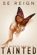 Tainted (101 Nights #2) by S.E. Reign