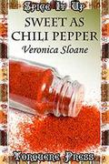 Sweet as Chili Pepper by Veronica Sloane