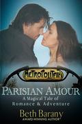Parisian Amour (A Magical Tale of Romance and Adventure Series #3) by Beth Barany