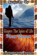 Ginger: The Spice of Life (Spice it Up) by Kara Larson