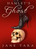Hamlet's Ghost (Shakespeare Sisters #3) by Jane Tara