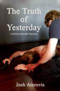 The Truth of Yesterday (Killian Kendall #4) by Josh Aterovis