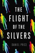 The Flight of the Silvers (Silvers #1) by Daniel Price