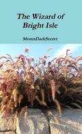 The Wizard of Bright Isle by MomsDarkSecret