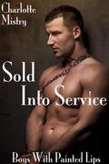 Sold Into Service (Boys With Painted Lips #1) by Charlotte Mistry