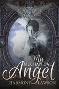 My Mechanical Angel by Harmony Lawson