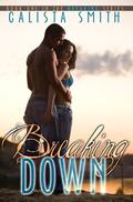 Breaking Down (Breaking #1) by Calista Smith