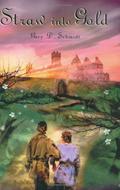 Straw Into Gold by Gary D. Schmidt