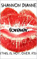 Forever. (This. Is. Not. Over. #3) by Shannon Dianne