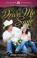 Drive Me Sane by Dena Rogers