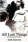 All Lost Things (Killian Kendall #3) by Josh Aterovis