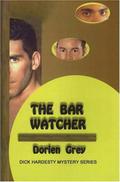 The Bar Watcher (A Dick Hardesty Mystery #3) by Dorien Grey