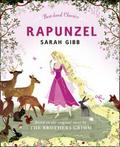 Rapunzel: Based on the Original Story by the Brothers Grimm by Sarah Gibb