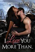 I Love You More Than by Kortni Renea