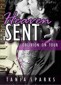 Heaven Sent (Oblivion on Tour #1) by Tania Sparks