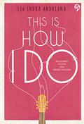 This Is How I Do (HEARTBREAKERS #3) by Lia Indra Andriana