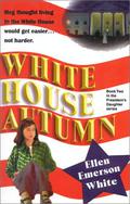 White House Autumn (The President's Daughter #2) by Ellen Emerson White