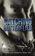 Catching Butterflies (North Bay Pursuits #2) by Kenzi Bond