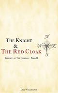 The Knight and The Red Cloak (Knights of The Compass #2) by Dru Wellington