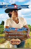 The Maverick's Reward (American Romance's Men of the West #6) by Roxann Delaney