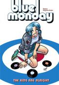 Blue Monday Volume 1: The Kids Are Alright (Blue Monday #1) by Chynna Clugston Flores