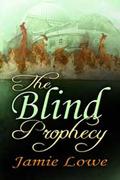 The Blind Prophecy by Jamie Lowe