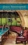 Grace Interrupted (Manor House Mystery #2) by Julie Hyzy