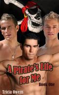 A Pirate's Life for Me: Book One by Tricia Owens