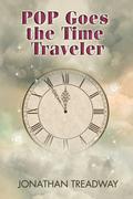 POP Goes the Time Traveler (Time Is Eternity) by Jonathan Treadway